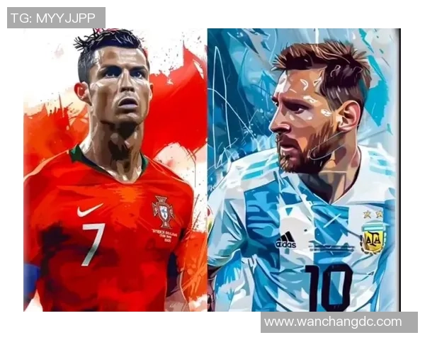 球星传奇集结：从梅西到C罗的足球风采与巅峰时刻回顾